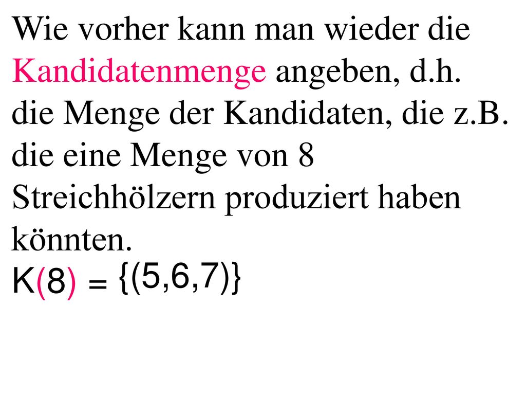 Wie vorher kann man wieder die Kandidatenmenge angeben, d. h
