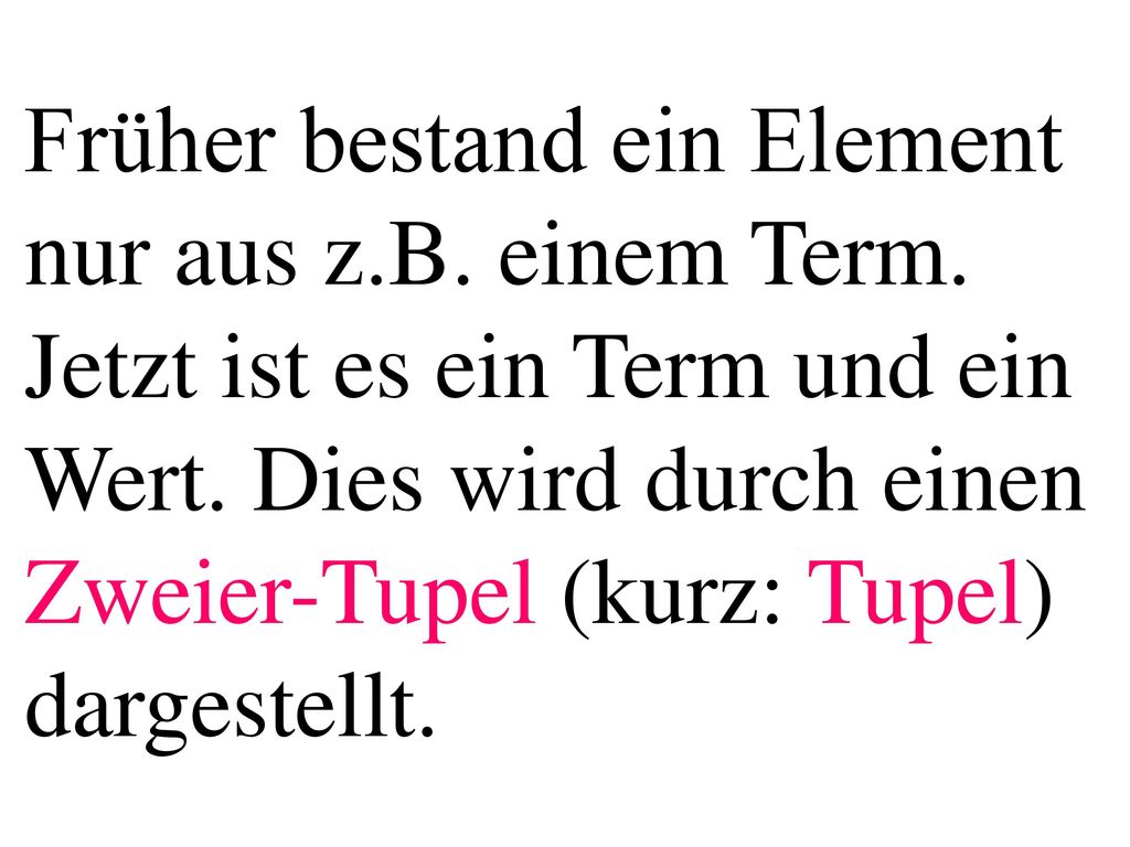 Früher bestand ein Element nur aus z. B. einem Term