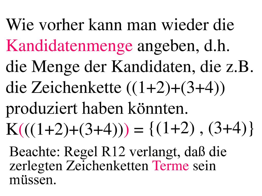 Wie vorher kann man wieder die Kandidatenmenge angeben, d. h