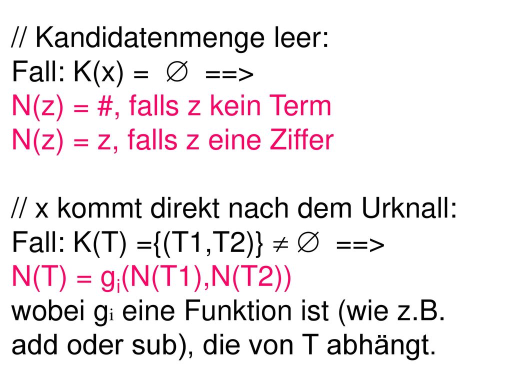 // Kandidatenmenge leer: Fall: K(x) =  ==> N(z) = #, falls z kein Term N(z) = z, falls z eine Ziffer