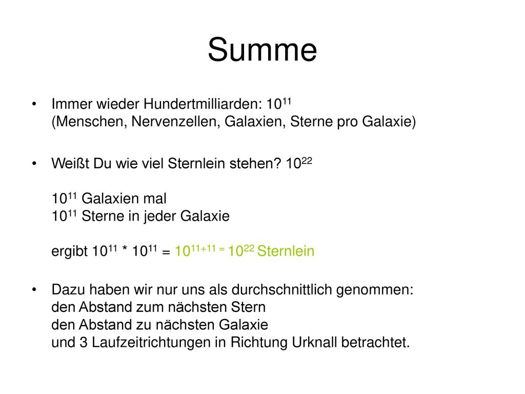 Summe Immer wieder Hundertmilliarden: 1011 (Menschen, Nervenzellen, Galaxien, Sterne pro Galaxie)