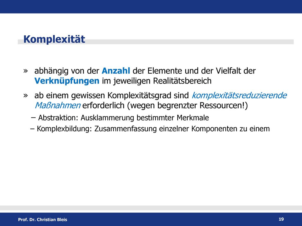 Komplexität » abhängig von der Anzahl der Elemente und der Vielfalt der Verknüpfungen im jeweiligen Realitätsbereich.