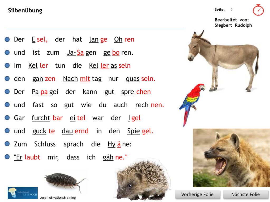 Der E sel, der hat lan ge Oh ren und ist zum Ja- Sa gen ge bo ren. Im