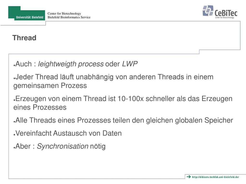 Thread Auch : leightweigth process oder LWP. Jeder Thread läuft unabhängig von anderen Threads in einem gemeinsamen Prozess.