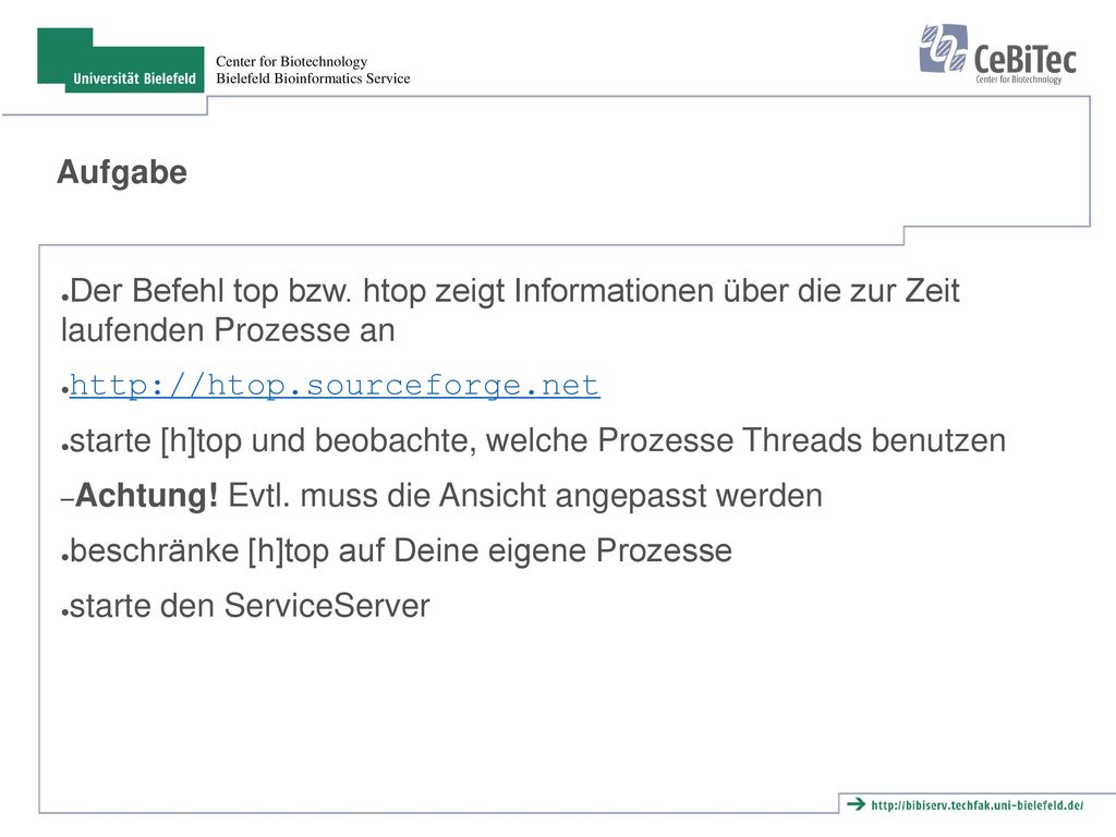 Aufgabe Der Befehl top bzw. htop zeigt Informationen über die zur Zeit laufenden Prozesse an.