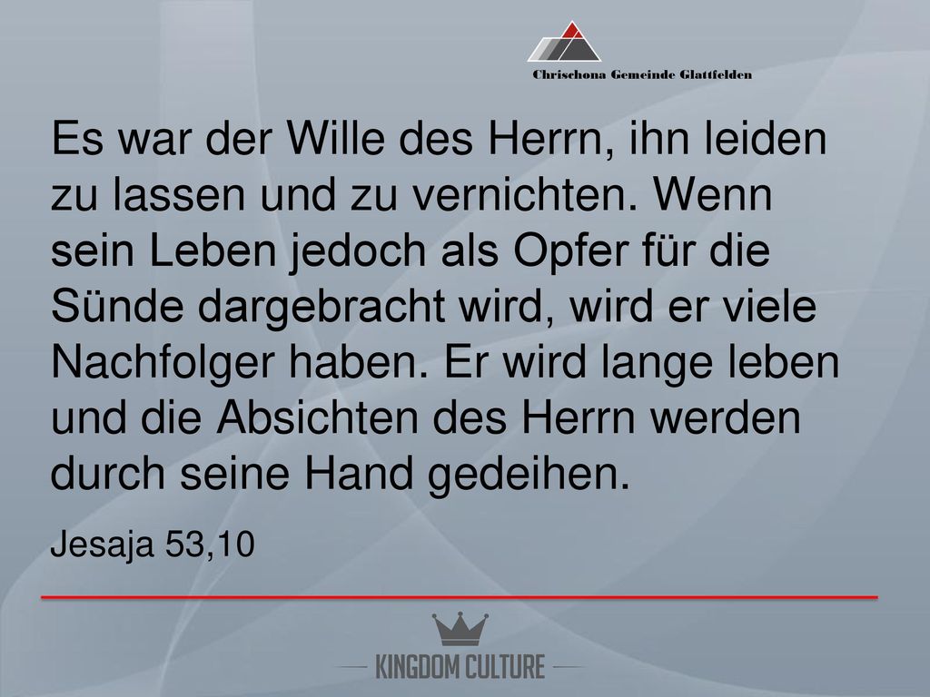 Es war der Wille des Herrn, ihn leiden zu lassen und zu vernichten