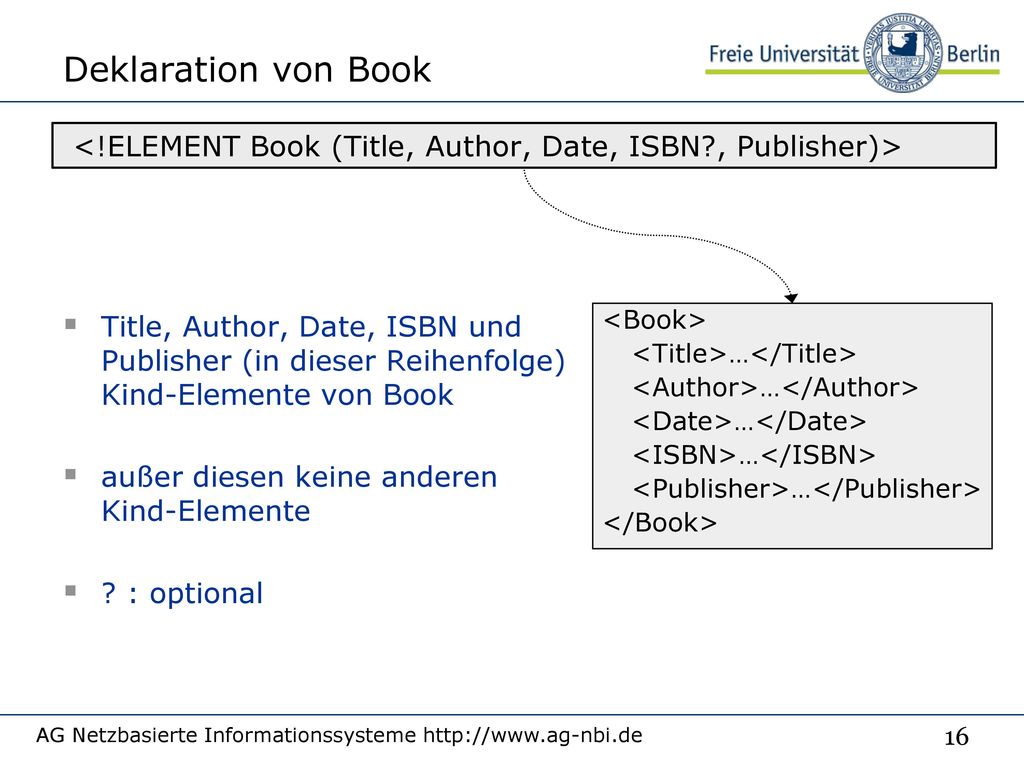 Deklaration von Book 8/6/2018. <!ELEMENT Book (Title, Author, Date, ISBN , Publisher)>