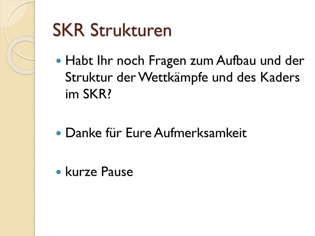 SKR Strukturen Habt Ihr noch Fragen zum Aufbau und der Struktur der Wettkämpfe und des Kaders im SKR