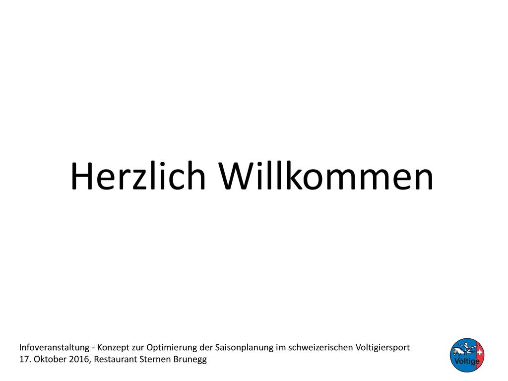 Herzlich Willkommen Infoveranstaltung - Konzept zur Optimierung der Saisonplanung im schweizerischen Voltigiersport.