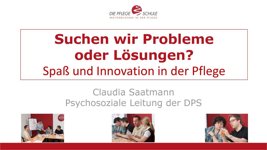 Suchen wir Probleme oder Lösungen Spaß und Innovation in der Pflege