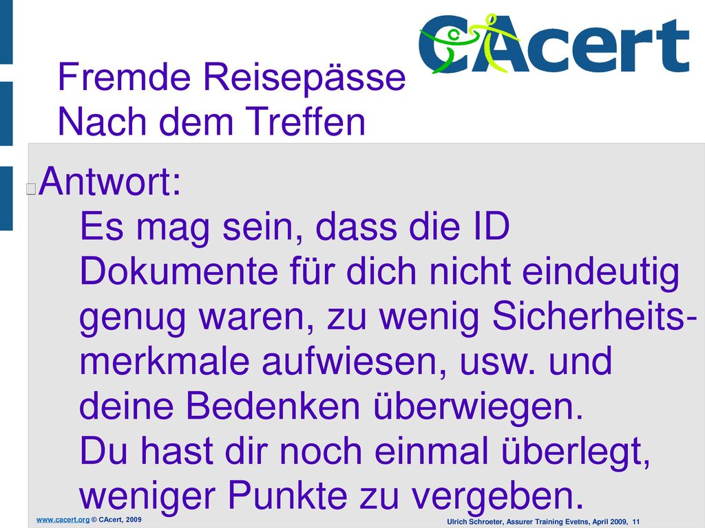 Fremde Reisepässe Nach dem Treffen. Antwort: Es mag sein, dass die ID. Dokumente für dich nicht eindeutig genug waren, zu wenig Sicherheits-