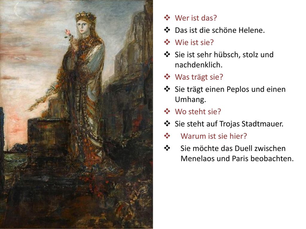 Wer ist das Das ist die schöne Helene. Wie ist sie Sie ist sehr hübsch, stolz und nachdenklich.