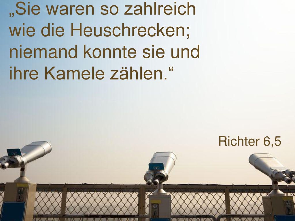 „Sie waren so zahlreich wie die Heuschrecken; niemand konnte sie und ihre Kamele zählen.