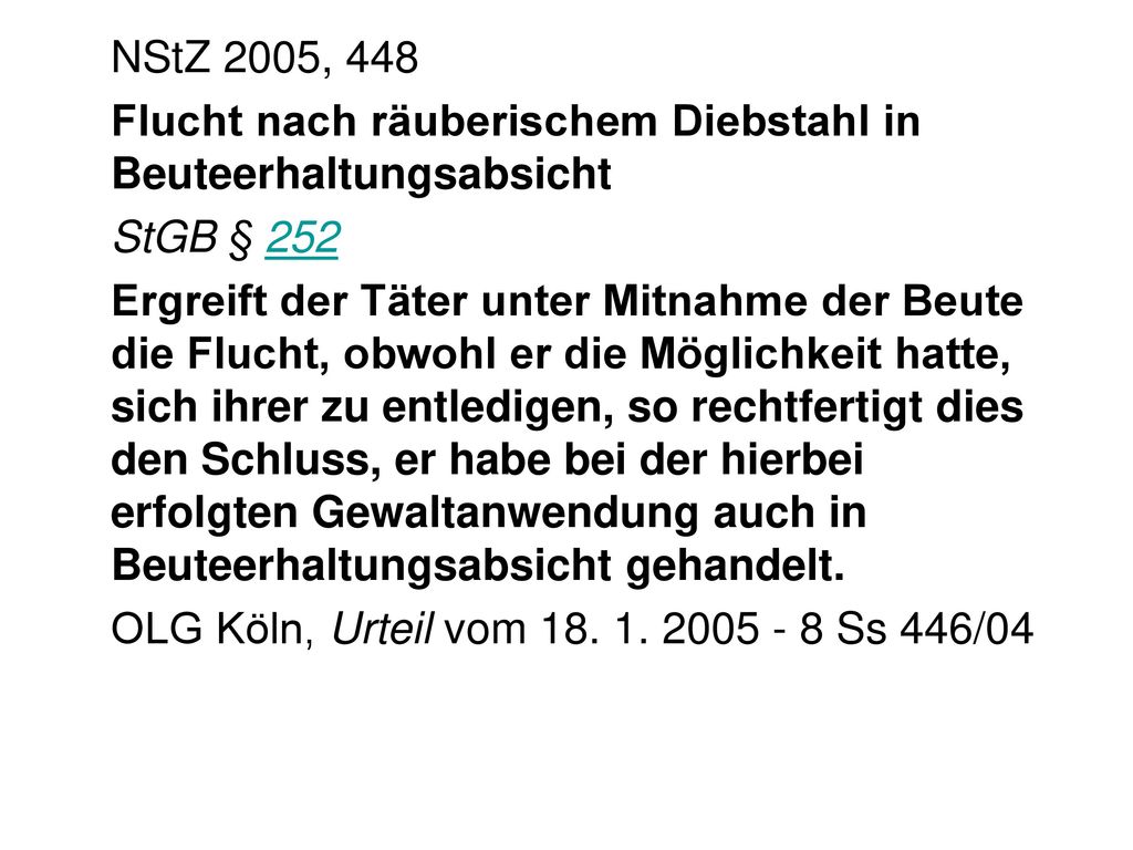 NStZ 2005, 448 Flucht nach räuberischem Diebstahl in Beuteerhaltungsabsicht. StGB § 252.