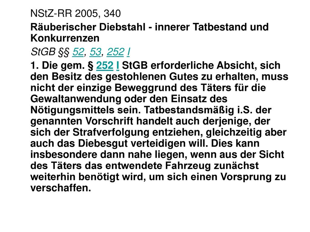 NStZ-RR 2005, 340 Räuberischer Diebstahl - innerer Tatbestand und Konkurrenzen. StGB §§ 52, 53, 252 I.
