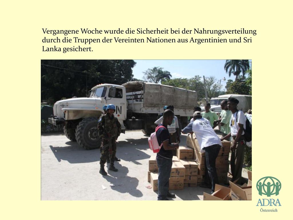 Vergangene Woche wurde die Sicherheit bei der Nahrungsverteilung durch die Truppen der Vereinten Nationen aus Argentinien und Sri Lanka gesichert.