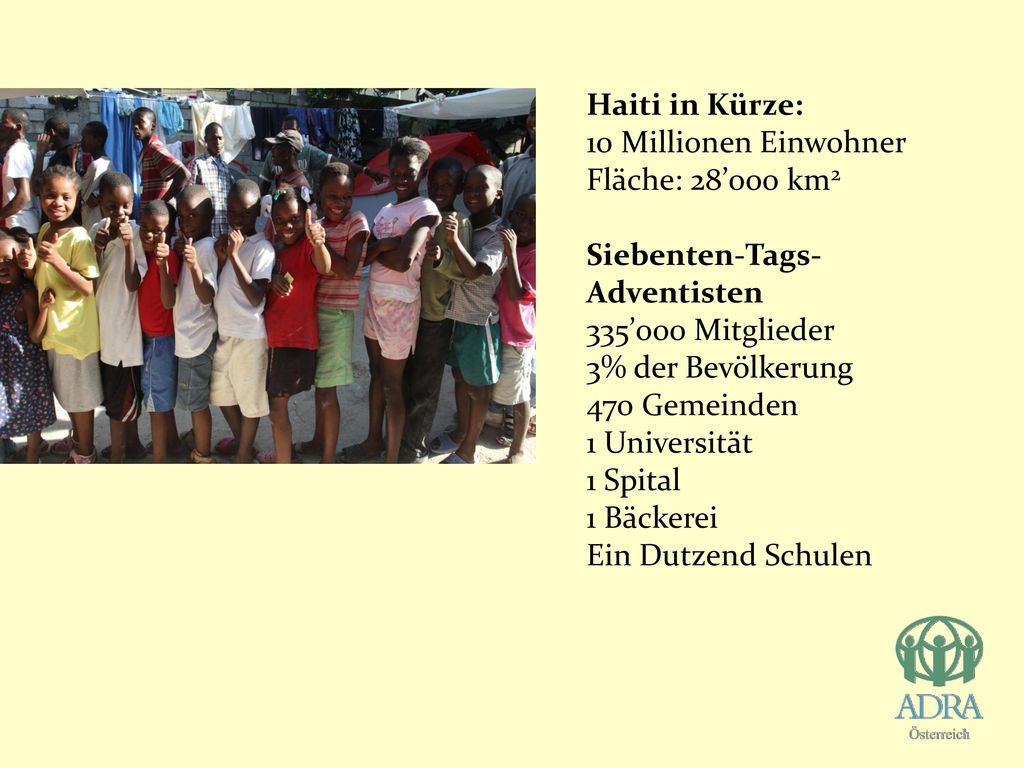 Haiti in Kürze: 10 Millionen Einwohner. Fläche: 28’000 km2. Siebenten-Tags-Adventisten. 335’000 Mitglieder.