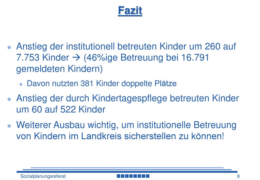 Fazit Anstieg der institutionell betreuten Kinder um 260 auf Kinder  (46%ige Betreuung bei gemeldeten Kindern)