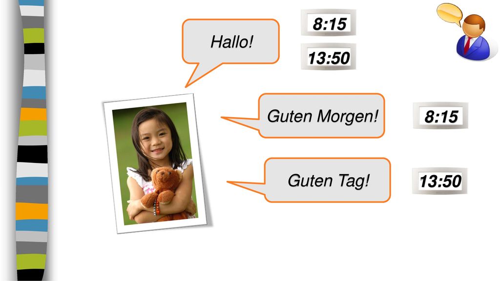 8:15 Hallo! 13:50 Guten Morgen! 8:15 Guten Tag! 13:50