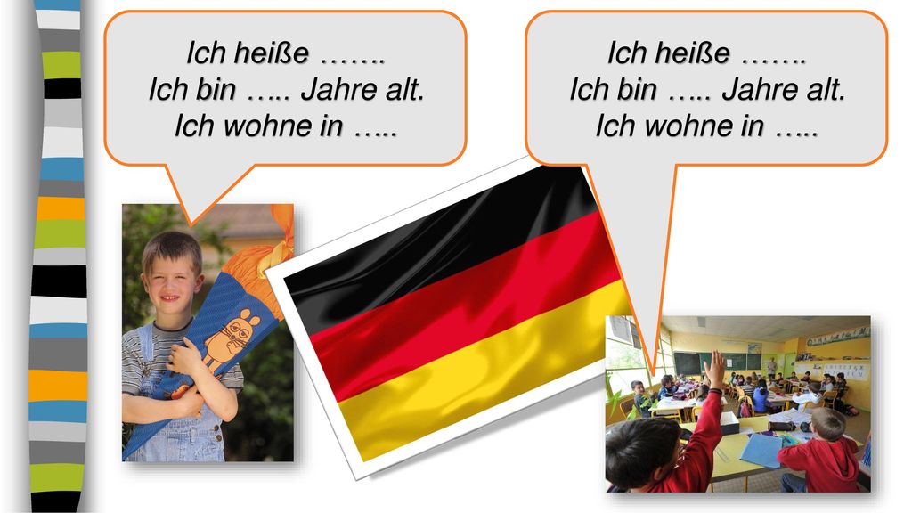 Ich heiße ……. Ich bin ….. Jahre alt. Ich wohne in …..