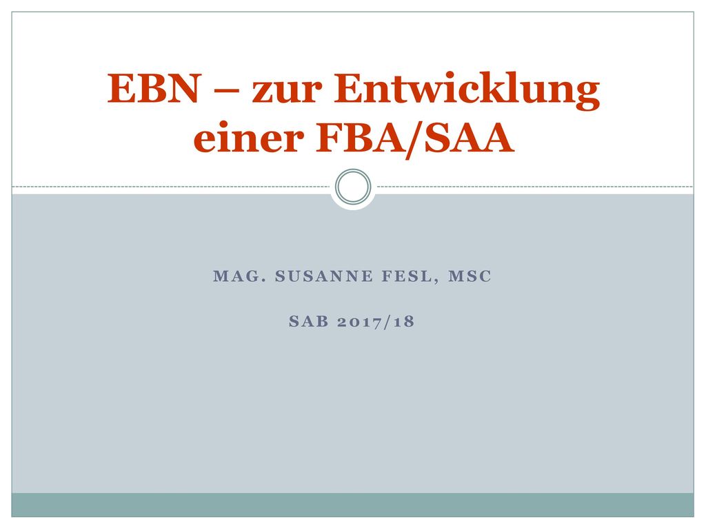 EBN – zur Entwicklung einer FBA/SAA