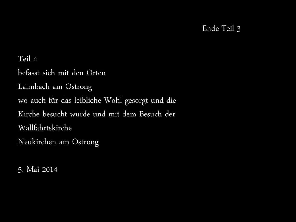 Ende Teil 3 Teil 4. befasst sich mit den Orten. Laimbach am Ostrong. wo auch für das leibliche Wohl gesorgt und die.