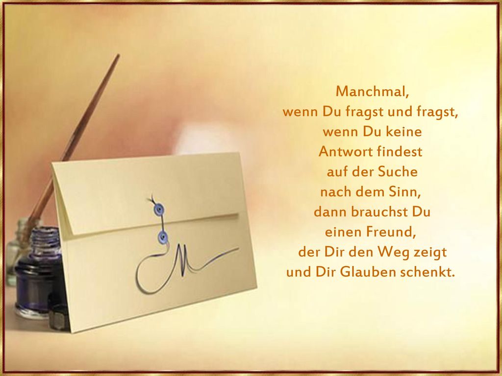 wenn Du fragst und fragst, wenn Du keine Antwort findest auf der Suche
