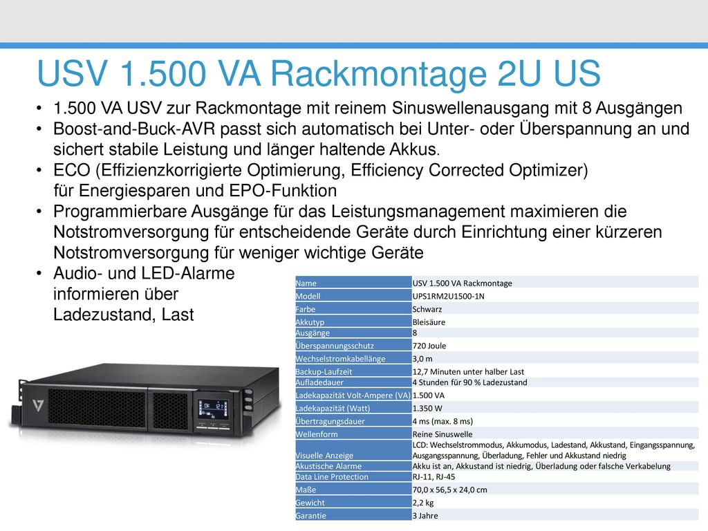 USV VA Rackmontage 2U US VA USV zur Rackmontage mit reinem Sinuswellenausgang mit 8 Ausgängen.