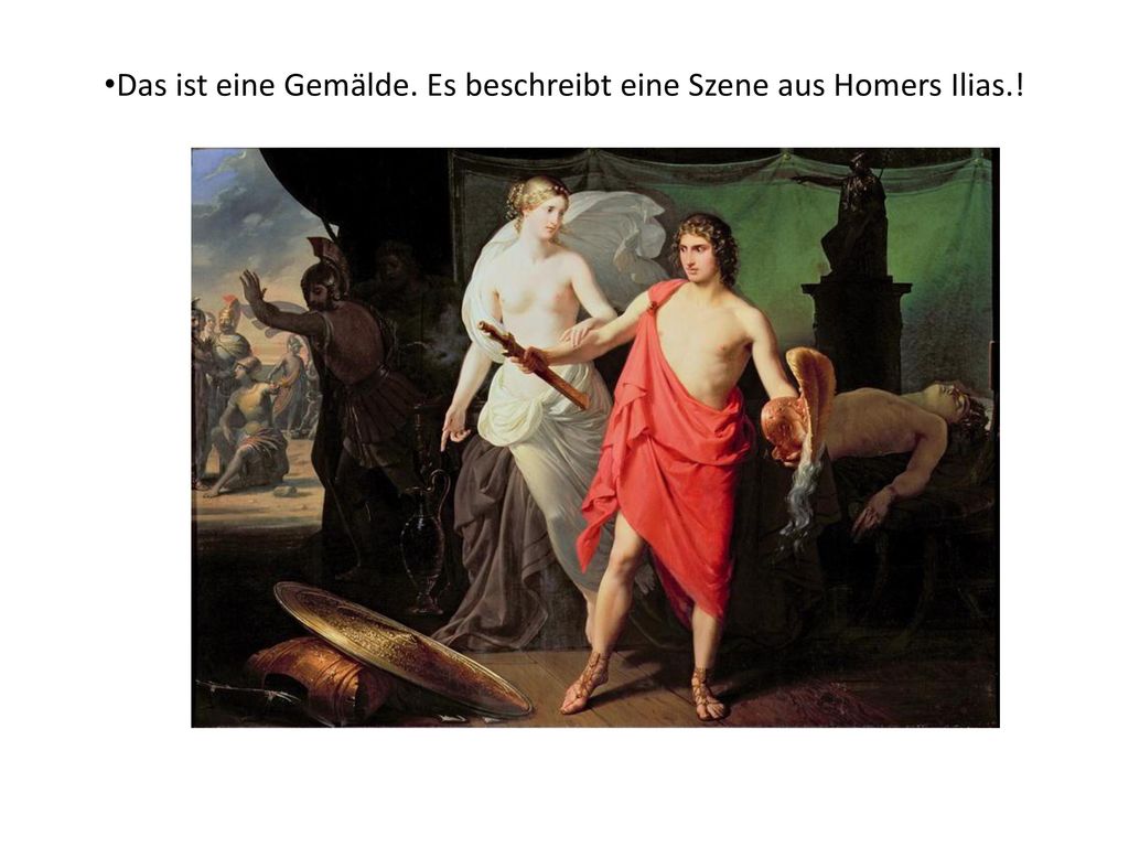 Das ist eine Gemälde. Es beschreibt eine Szene aus Homers Ilias.!