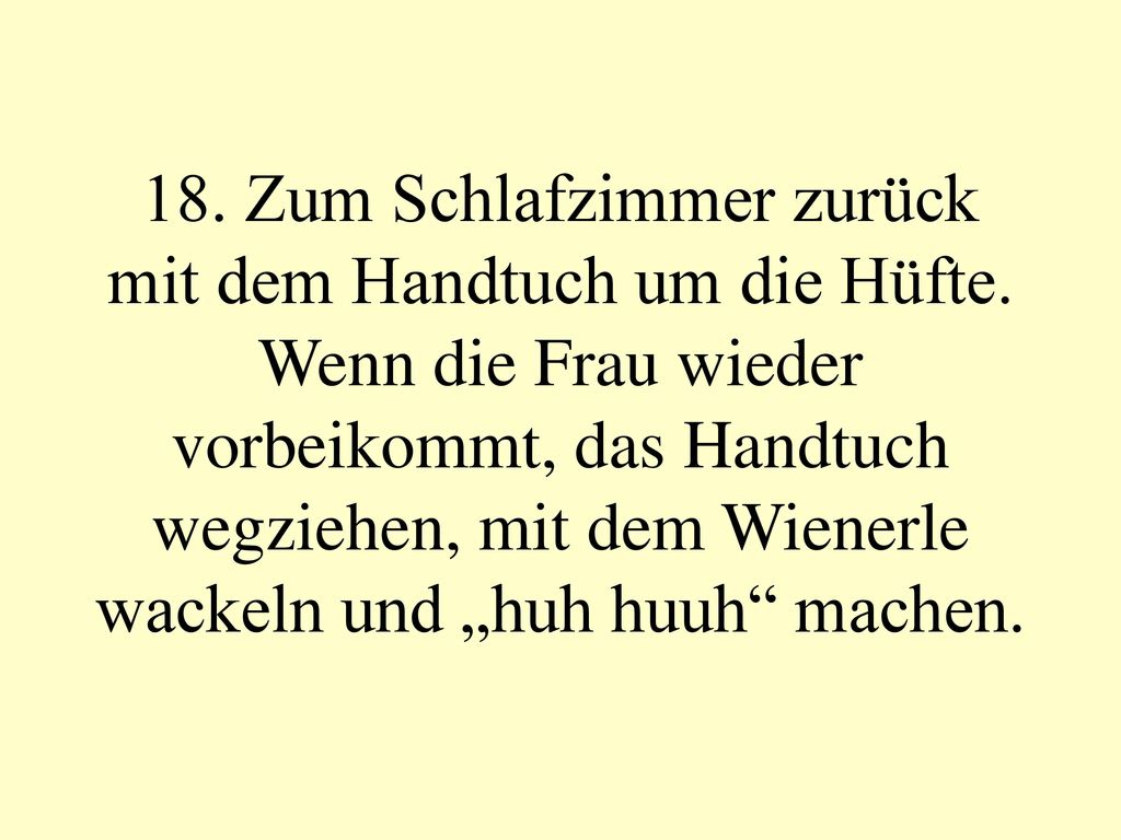 18. Zum Schlafzimmer zurück mit dem Handtuch um die Hüfte