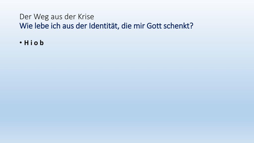 Der Weg aus der Krise Wie lebe ich aus der Identität, die mir Gott schenkt