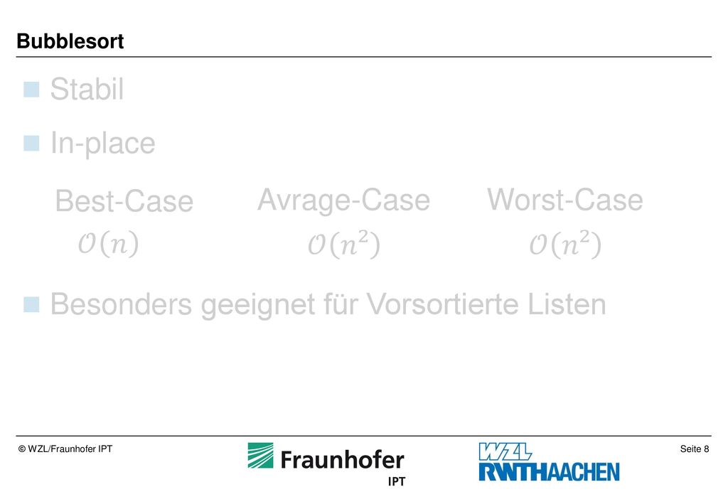Besonders geeignet für Vorsortierte Listen Best-Case Avrage-Case