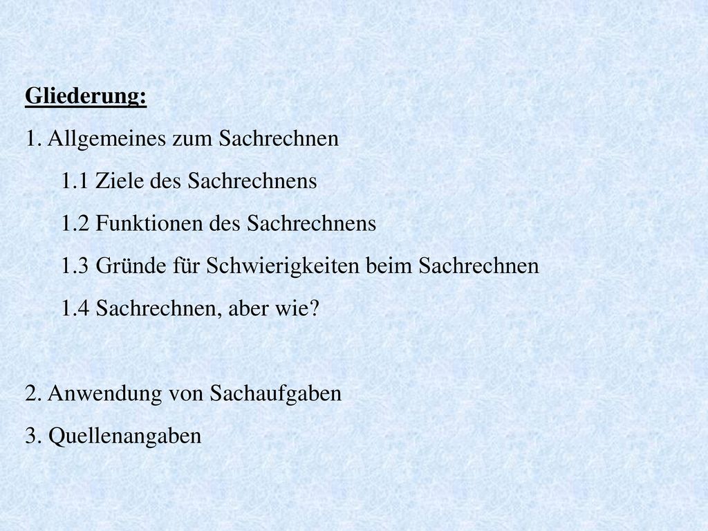 Gliederung: 1. Allgemeines zum Sachrechnen. 1.1 Ziele des Sachrechnens. 1.2 Funktionen des Sachrechnens.