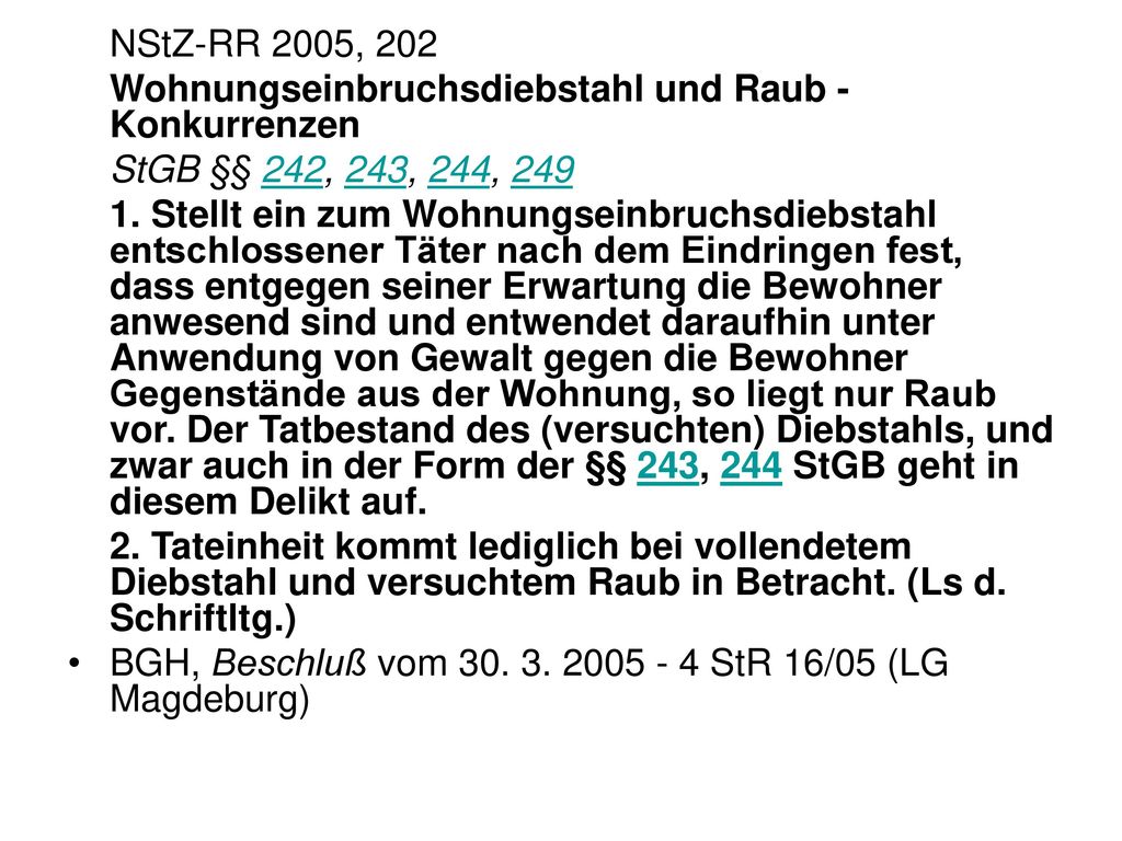 NStZ-RR 2005, 202 Wohnungseinbruchsdiebstahl und Raub -Konkurrenzen. StGB §§ 242, 243, 244, 249.