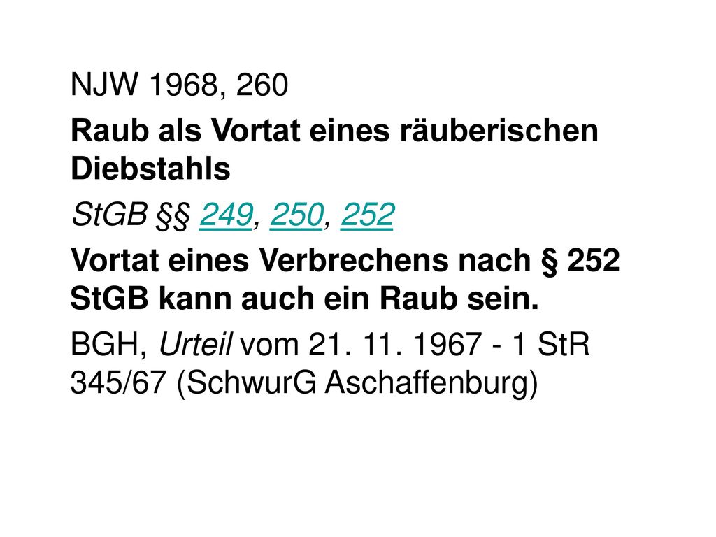 NJW 1968, 260 Raub als Vortat eines räuberischen Diebstahls. StGB §§ 249, 250, 252.