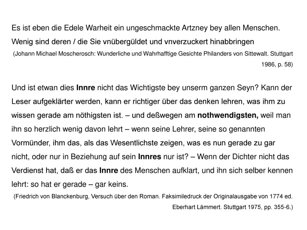 Es ist eben die Edele Warheit ein ungeschmackte Artzney bey allen Menschen. Wenig sind deren / die Sie vnübergüldet und vnverzuckert hinabbringen