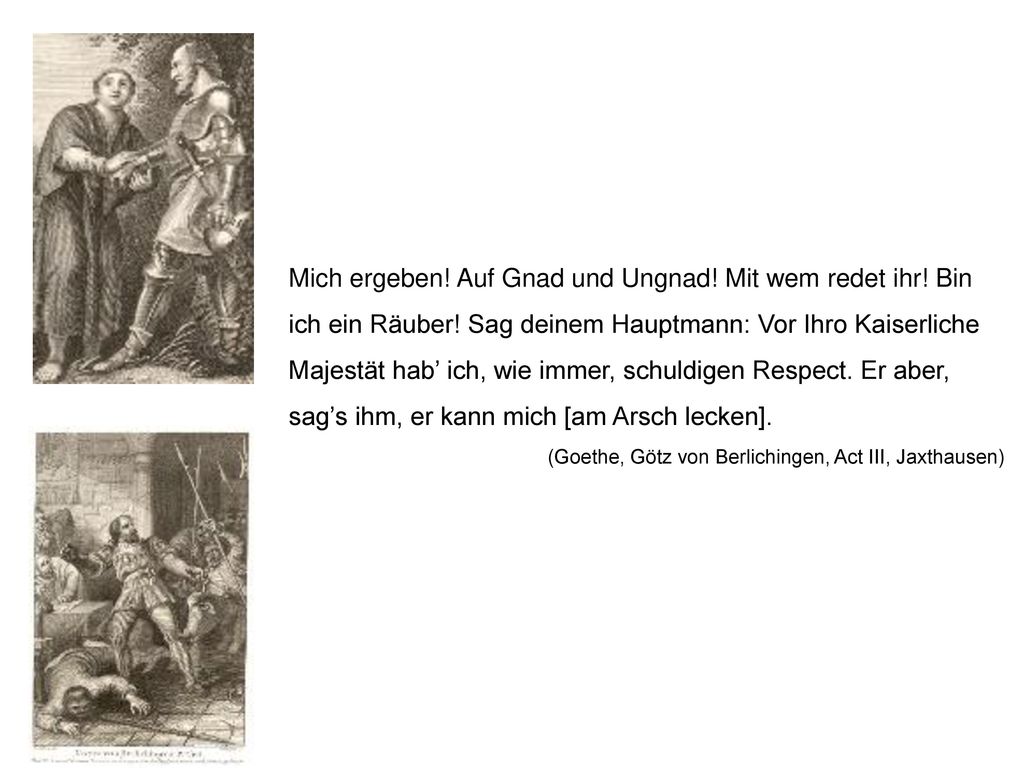 Mich ergeben. Auf Gnad und Ungnad. Mit wem redet ihr