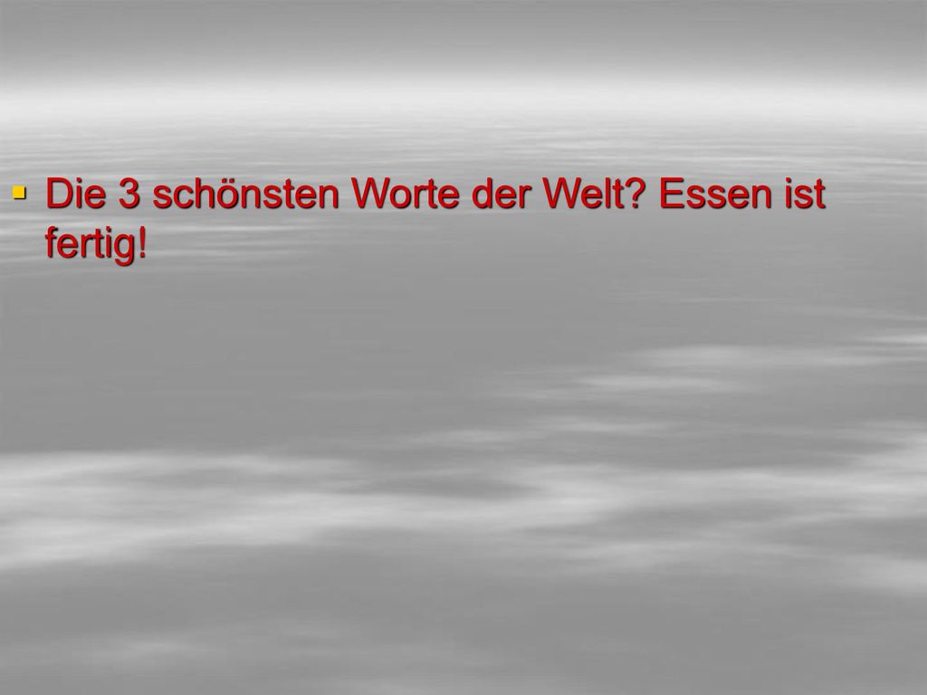 Die 3 schönsten Worte der Welt Essen ist fertig!