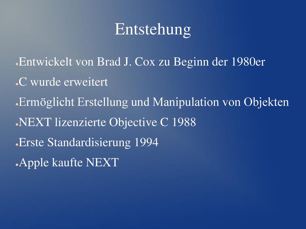 Entstehung Entwickelt von Brad J. Cox zu Beginn der 1980er