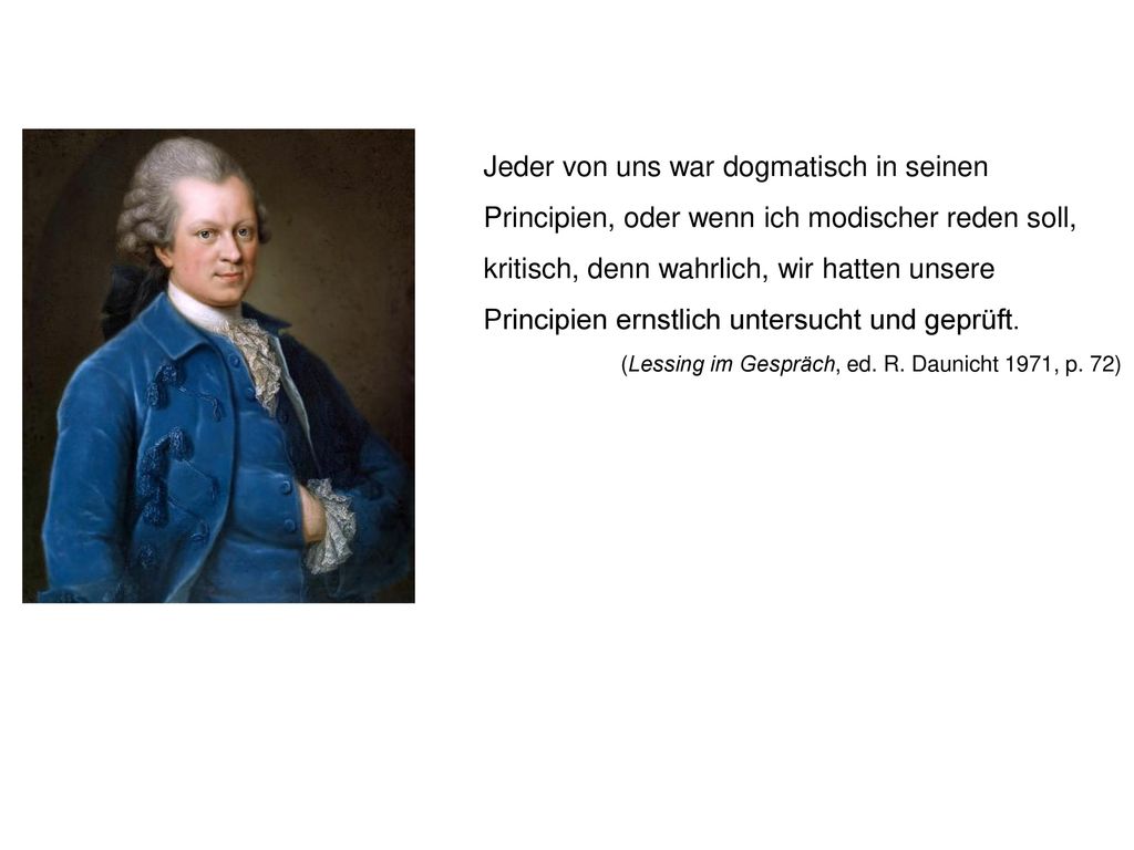 Jeder von uns war dogmatisch in seinen Principien, oder wenn ich modischer reden soll, kritisch, denn wahrlich, wir hatten unsere Principien ernstlich untersucht und geprüft.