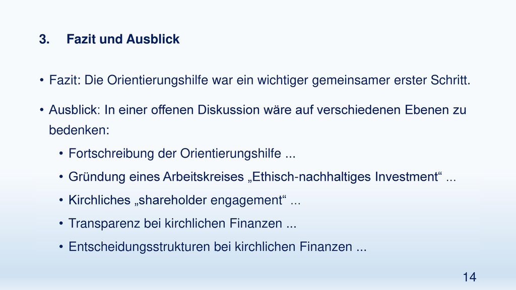 3. Fazit und Ausblick Fazit: Die Orientierungshilfe war ein wichtiger gemeinsamer erster Schritt.