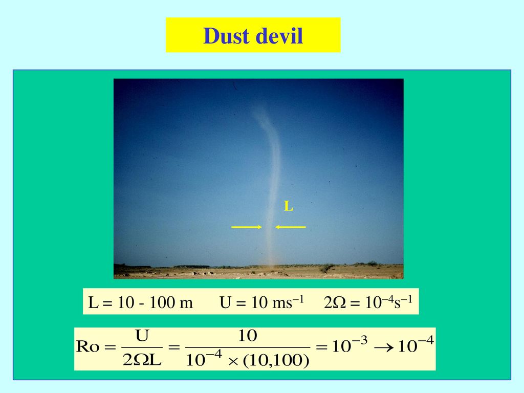 Dust devil L L = m U = 10 ms-1 2W = 10-4s-1