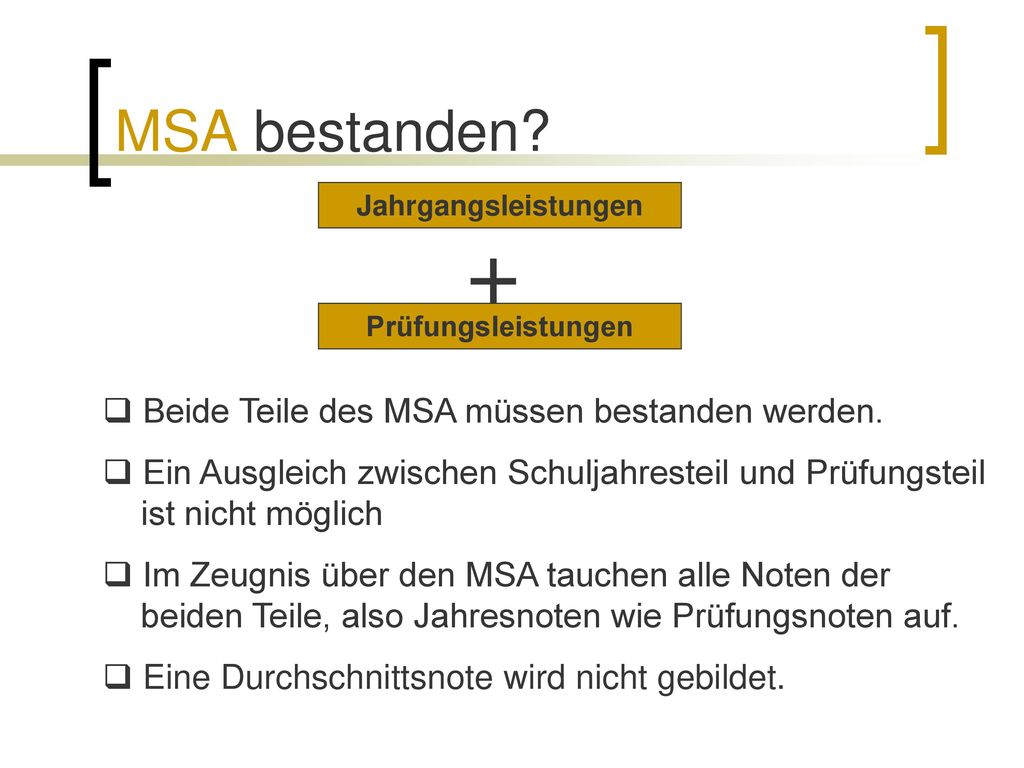 + MSA bestanden Beide Teile des MSA müssen bestanden werden.