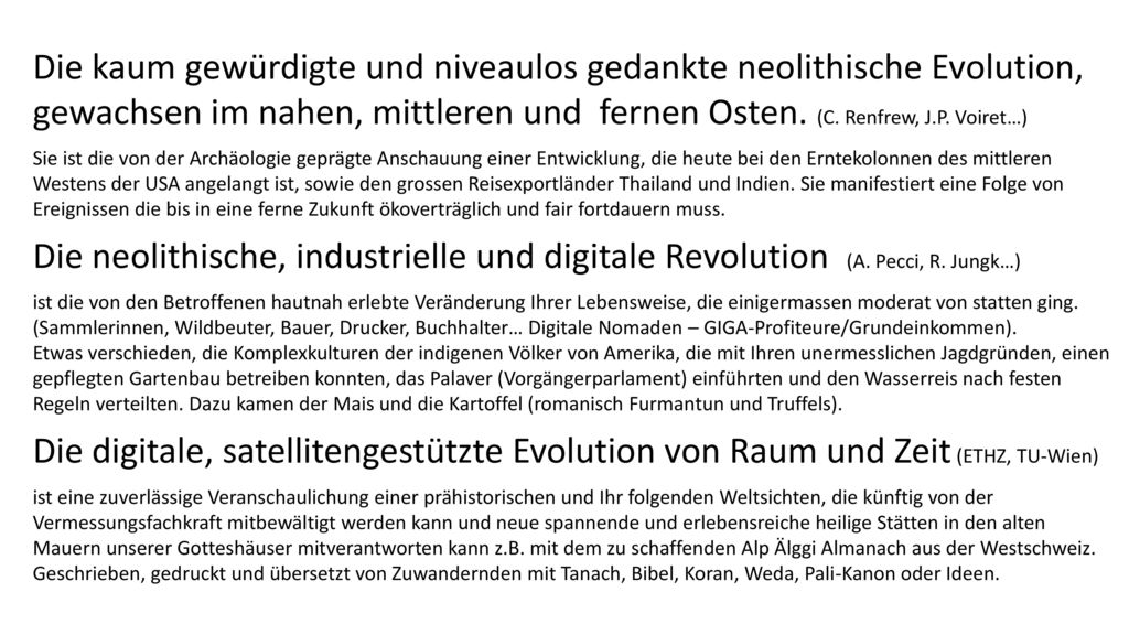 Die kaum gewürdigte und niveaulos gedankte neolithische Evolution, gewachsen im nahen, mittleren und fernen Osten. (C. Renfrew, J.P. Voiret…)