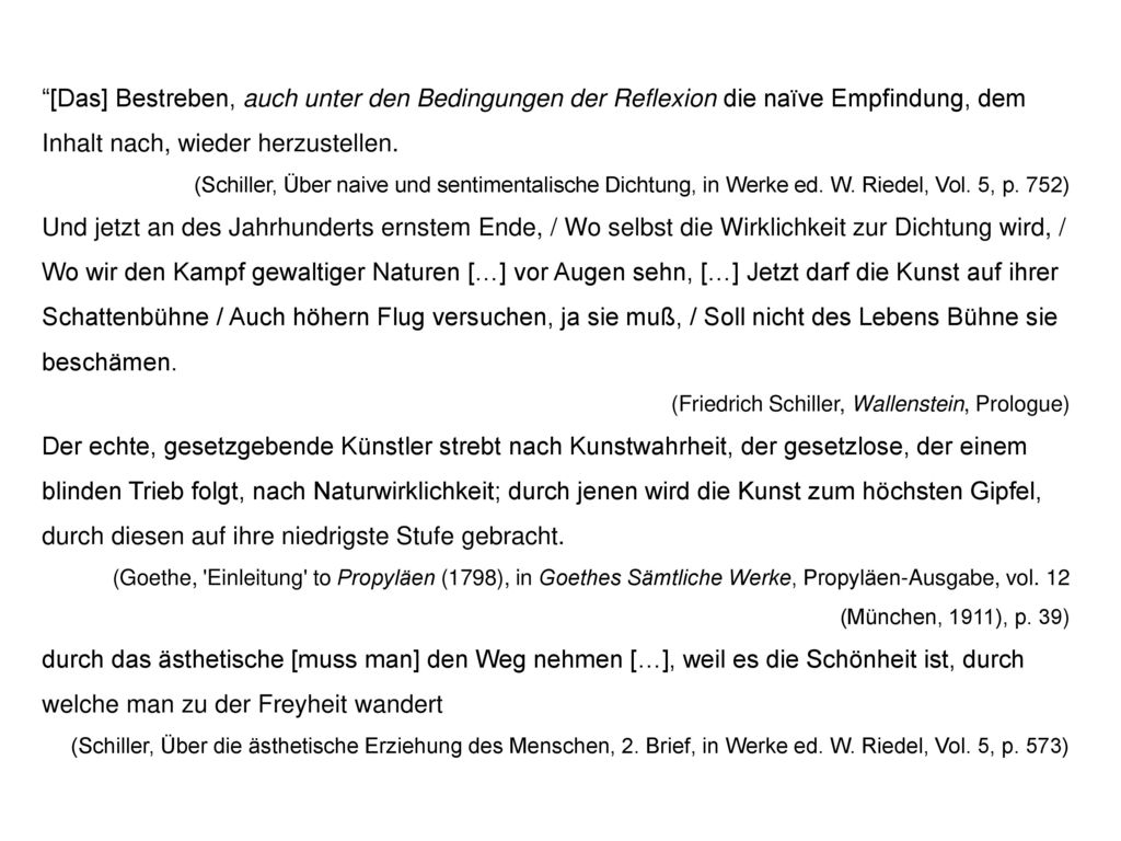 [Das] Bestreben, auch unter den Bedingungen der Reflexion die naïve Empfindung, dem Inhalt nach, wieder herzustellen.