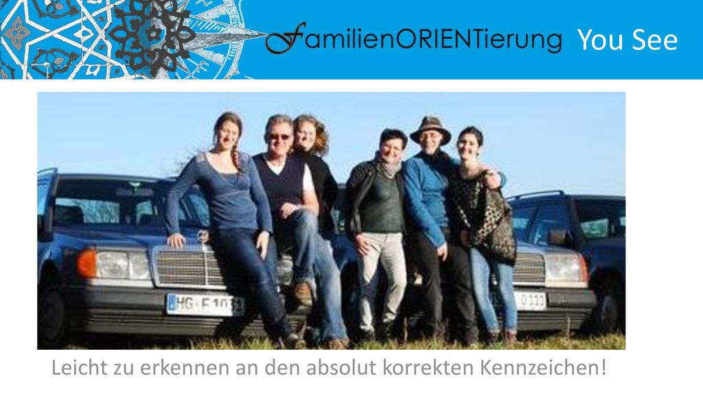 You See …los geht‘s! Leicht zu erkennen an den absolut korrekten Kennzeichen!