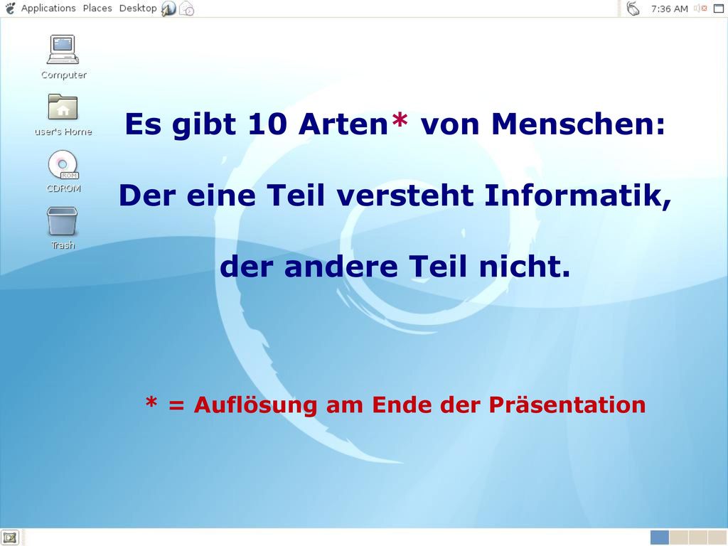 Es gibt 10 Arten* von Menschen: Der eine Teil versteht Informatik,