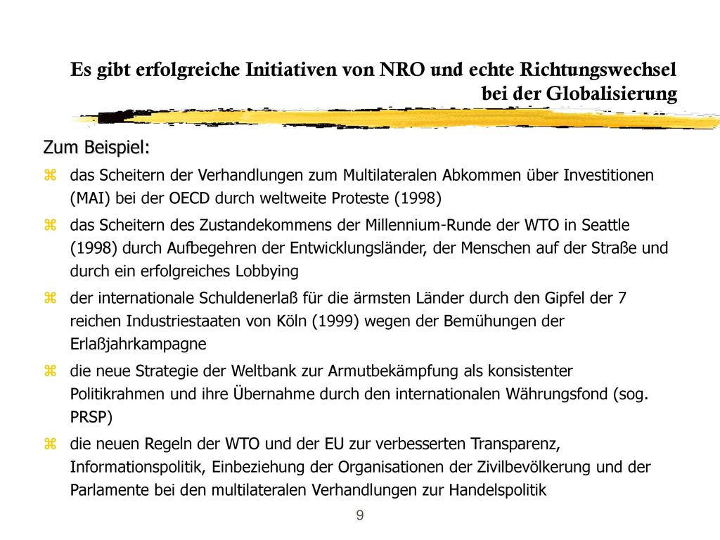 Es gibt erfolgreiche Initiativen von NRO und echte Richtungswechsel bei der Globalisierung