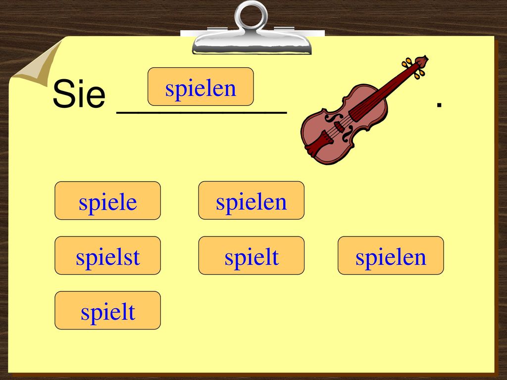 Sie ________ . spielen spiele spielen spielst spielt spielen spielt