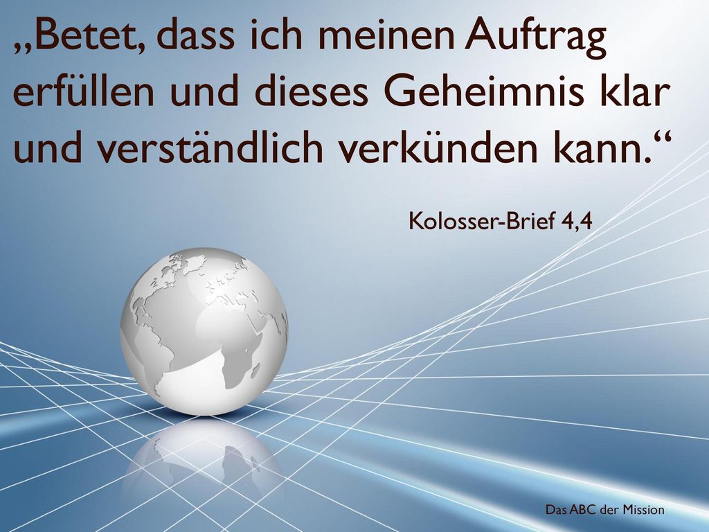 „Betet, dass ich meinen Auftrag erfüllen und dieses Geheimnis klar und verständlich verkünden kann.